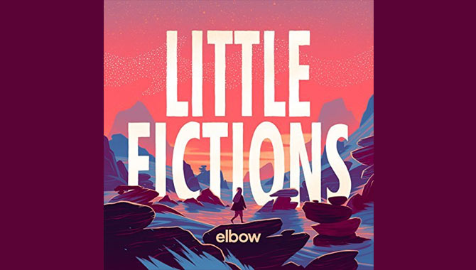 Elbow - Little Fictions Album Review